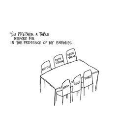 a drawing of a table and chairs with the words you prepare a table before me in the presence of my enemeies