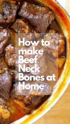 how to make beef neck bones at home with text overlay that reads, how to make beef neck bones at home