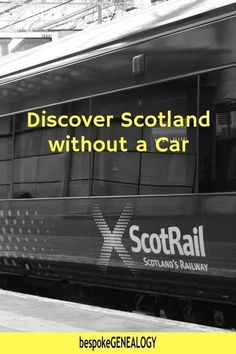 a black and white photo of a train with the words discovery scotland without a car