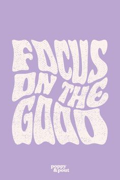 the words focus on the good are in white letters against a purple background that reads focus on the good