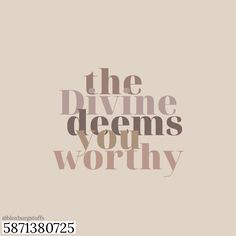 the divine seems worthy quote on a beige background