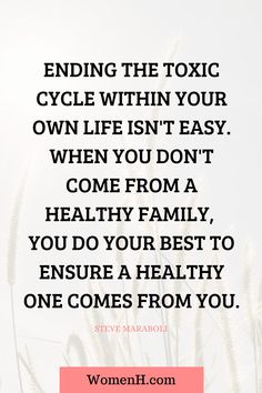 a quote that reads, ending the toxic cycle within your own life isn't easy when