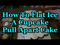 an image of how to flat ice a cupcake pull apart cake with text overlay