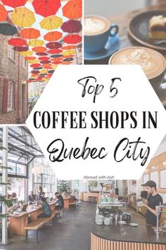 the top 5 coffee shops in quebec city, with text overlaying it