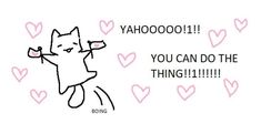 a drawing of a cat with the words yahoooo, you can do the thing