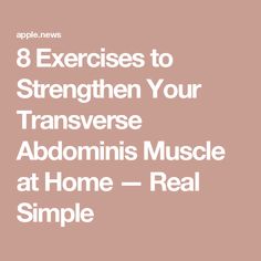 8 Exercises to Strengthen Your Transverse Abdominis Muscle at Home — Real Simple