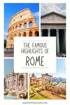 the famous sights in rome with text overlay that reads, the famous highlights of rome