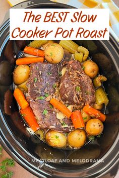 the best slow cooker pot roast recipe with potatoes, carrots and meat in it