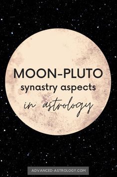 the moon with text over it that reads, moon pluto syntry aspects in astrology