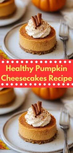 healthy pumpkin cheesecakes recipe with whipped cream and pecans in the background, on white plates