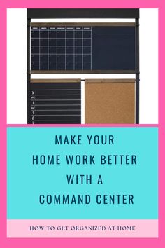 a bulletin board with the words make your home work better with a command center on it