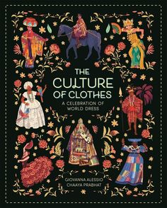 the culture of clothes a celebration of world dress