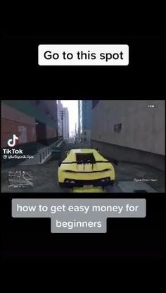 a yellow car driving down a street next to tall buildings with text that reads, go to this spot how to get easy money for beginners