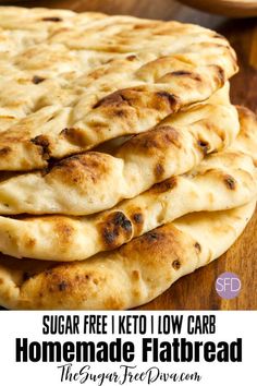 homemade flatbreads stacked on top of each other with the words sugar free keto low carb