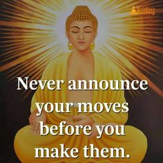 buddha quote about never announce your moves before you make them