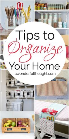 the top tips to organize your home with pictures and text overlaying it that says,