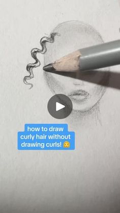 a pencil is drawing a woman's face with curly hair and the caption reads how to draw curly hair without drawing curls