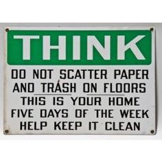 a green and white sign that says think do not scatter paper and trash on floors