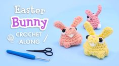 crochet easter bunnies with scissors and yarn in front of the words, easter bunny crochet along