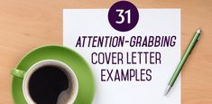 a cup of coffee sitting on top of a table next to a paper with the words attention grabbing cover letter examples