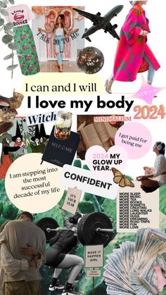 the collage has many different things on it, including pictures and words that say i love my body