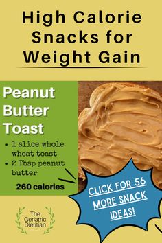 57 Easy High Calorie Snacks for Weight Gain [Dietitian Approved]. Peanut butter toast for 260 calories. Star bubble mentioning to click for 56 more snack ideas! Butter Toast, Food Motivation