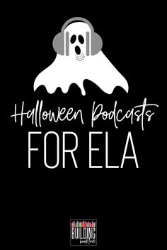 a black and white photo with the words halloween podcasts for ela on it