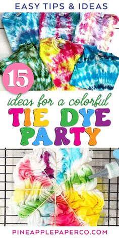 tie dye party with text overlay that reads 15 ideas for a colorful tie dyed party