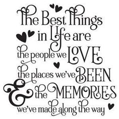 the best things in life are people we love