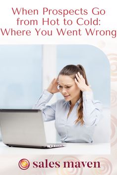 a woman sitting in front of a laptop computer with the caption when prospect go from hot to cold where you went wrong