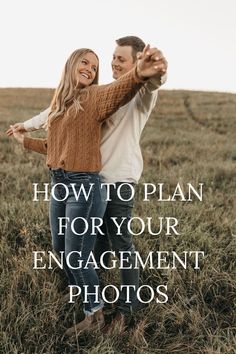 a man and woman standing in a field with the words how to plan for your engagement photos