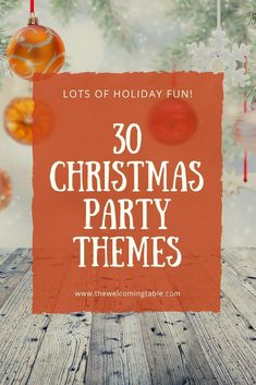 a wooden table with christmas decorations on it and the words, 30 christmas party themes