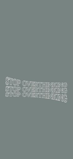 the words stop overthiening are written in white on a gray background