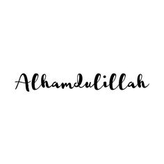 the word'alhamdullilah'written in black ink on a white background