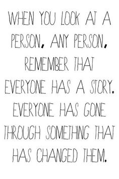 a handwritten poem with the words, when you look at a person, any person remembers that everyone has a story