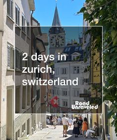 people walking down an alley way with buildings in the background and text overlay that reads 2 days in zurch, switzerland