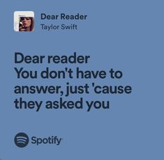 a blue background with the words dear reader you don't have to answer, just cause they asked you