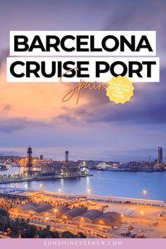 barcelona cruise port at night with text overlaying the top and bottom right corner