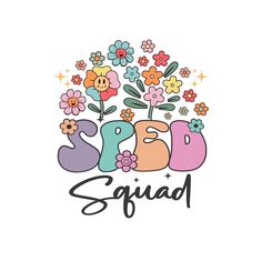 the word squad surrounded by colorful flowers