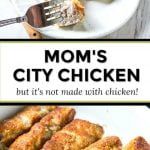 mom's city chicken but it's not made with chicken