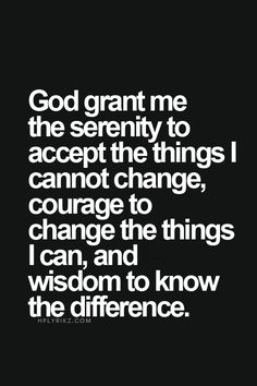 a quote that says god grant me the serenity to accept the things i cannot't