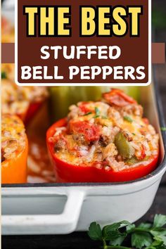 the best stuffed bell peppers in a white casserole dish with text overlay