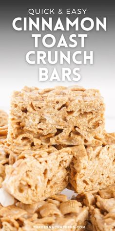 cinnamon toast crunch bars stacked on top of each other with the words quick and easy