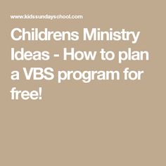 children's ministery ideas - how to plan a vbs program for free