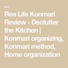 the text reads real life kommari review - declutter the kitchen kommari organizing, kommari method, home organization