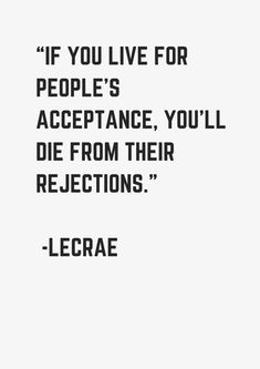 a quote from lerae that reads if you live for people's appearance, you'll die from their selections