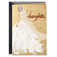 a greeting card featuring a woman in a white dress and the words, you're my daughter