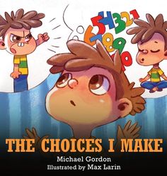 the choices i make by michael gordon illustrated by max larrin cover art for children's book