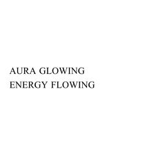 the words aura glowing energy flowing are in black and white letters on a white background