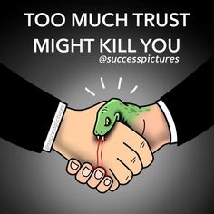 two people shaking hands with the caption too much trust might kill you success pictures